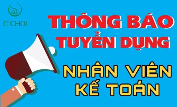 Mỹ Phẩm Xanh C'Choi Tuyển Dụng Nhân Viên Kế Toán