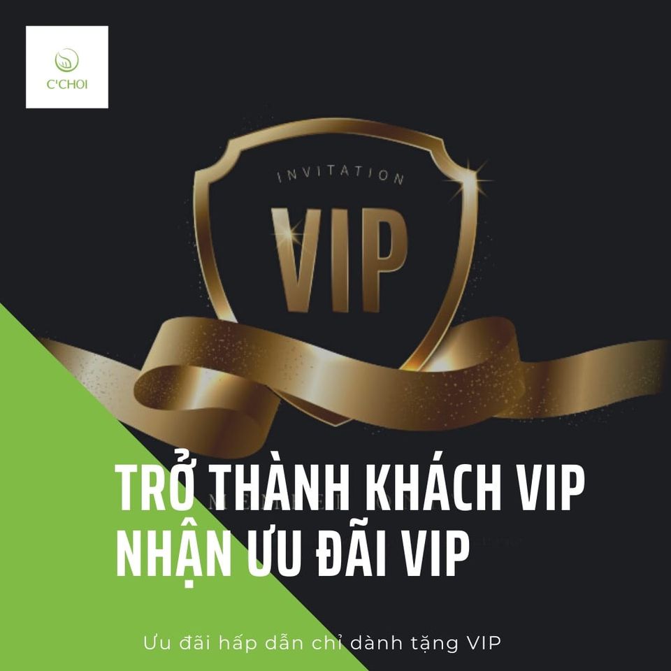 BẠN SẼ NHẬN ĐƯỢC LỢI ÍCH GÌ KHI TRỞ THÀNH KHÁCH V.I.P CỦA C’CHOI?