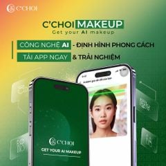 C'Choi Makeup: Ứng Dụng AI Makeup Lần Đầu Ra Mắt Tại Việt Nam