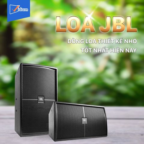 Loa JBL - Dòng Loa Thiết Kế Nhỏ Gọn Tốt Nhất Hiện Nay