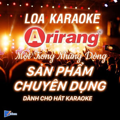 Loa Arirang - Sản Phẩm Chuyên Dụng Cho Hát Karaoke