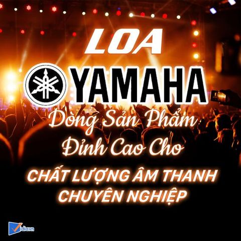 Loa Yamaha - Sản Phẩm Cho Chất Lượng Âm Thanh Chuyên Nghiệp