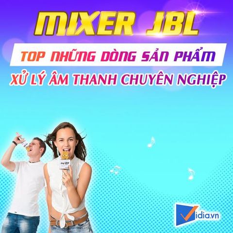Mixer Karaoke JBL Có Phải Là Sản Phẩm Xử Lý Âm Thanh Tốt Nhất?