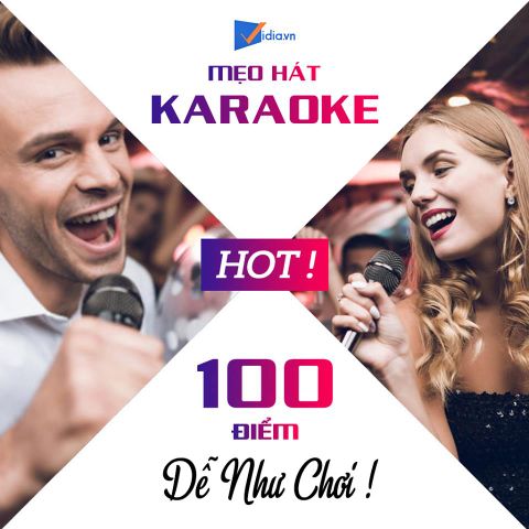 Mẹo hát karaoke 100 điểm dễ dàng như chơi