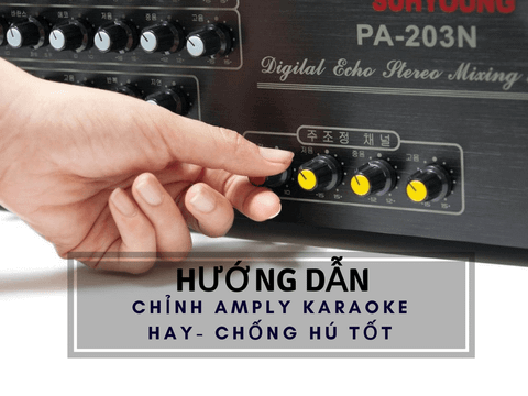 Cách Chỉnh Amply Karaoke Hay-Chống Hú Tốt