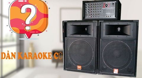 Dàn Karaoke Cũ Giá Rẻ Có Đáng Để Đầu Tư Không?