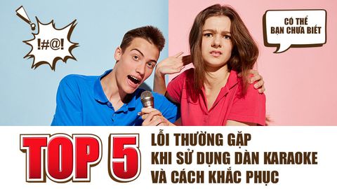 Những Lỗi Phổ Biến Khi Sử Dụng Dàn Karaoke Cũ Và Cách Khắc Phục