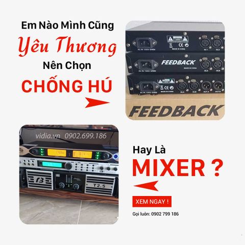 Chọn chống hú hay mixer cho âm thanh chất lượng hơn?