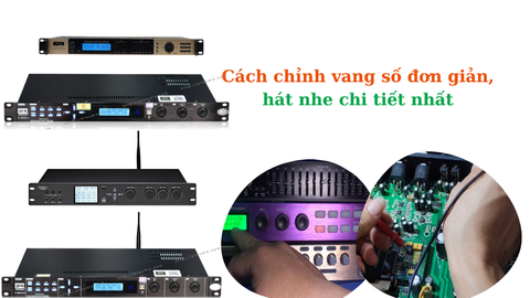 Cách Cân Chỉnh Vang Số Để Đạt Chất Lượng Âm Thanh Tốt Nhất