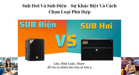 Sub Hơi Và Sub Điện – Sự Khác Biệt Và Cách Chọn Loại Phù Hợp