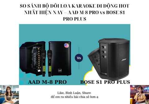 SO SÁNH BỘ ĐÔI LOA KARAOKE DI ĐỘNG HOT NHẤT HIỆN NAY – AAD M-8 PRO vs BOSE S1 PRO PLUS