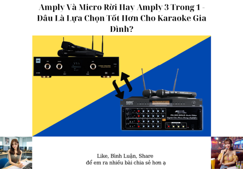 Amply Và Micro Rời Hay Amply 3 Trong 1 - Đâu Là Lựa Chọn Tốt Hơn Cho Karaoke Gia Đình?