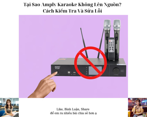 Tại Sao Amply Karaoke Không Lên Nguồn? Cách Kiểm Tra Và Sửa Lỗi