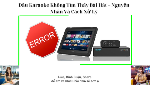 Đầu Karaoke Không Tìm Thấy Bài Hát – Nguyên Nhân Và Cách Xử Lý