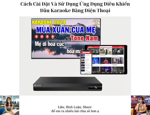 Cách Cài Đặt Và Sử Dụng Ứng Dụng Điều Khiển Đầu Karaoke Bằng Điện Thoại