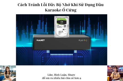 Cách Tránh Lỗi Đầy Bộ Nhớ Khi Sử Dụng Đầu Karaoke Ổ Cứng