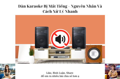 Dàn Karaoke Bị Mất Tiếng – Nguyên Nhân Và Cách Xử Lý Nhanh