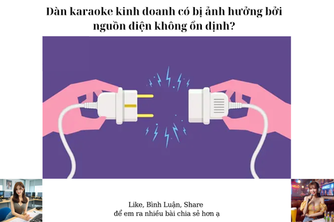 Dàn karaoke kinh doanh có bị ảnh hưởng bởi nguồn điện không ổn định?