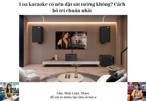 Loa karaoke có nên đặt sát tường không? Cách bố trí chuẩn nhất