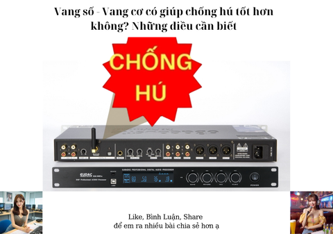 Vang số - Vang cơ có giúp chống hú tốt hơn không? Những điều cần biết