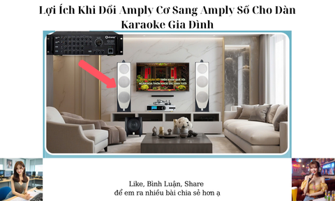Lợi Ích Khi Đổi Amply Cơ Sang Amply Số Cho Dàn Karaoke Gia Đình