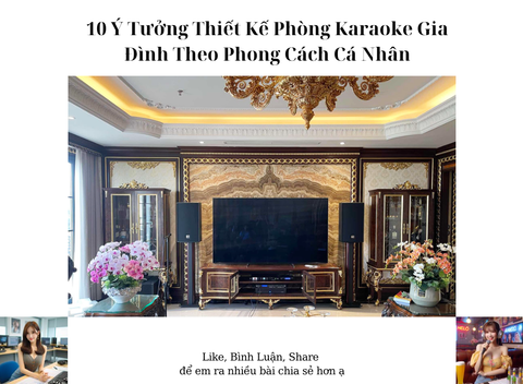 10 Ý Tưởng Thiết Kế Phòng Karaoke Gia Đình Theo Phong Cách Cá Nhân