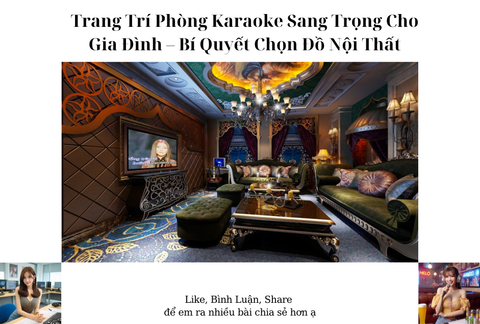 Trang Trí Phòng Karaoke Sang Trọng Cho Gia Đình – Bí Quyết Chọn Đồ Nội Thất