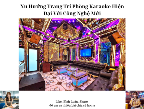 Xu Hướng Trang Trí Phòng Karaoke Hiện Đại Với Công Nghệ Mới