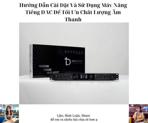 Hướng Dẫn Cài Đặt Và Sử Dụng Máy Nâng Tiếng DAC Để Tối Ưu Chất Lượng Âm Thanh