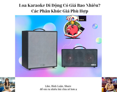 Loa Karaoke Di Động Có Giá Bao Nhiêu? Các Phân Khúc Giá Phù Hợp