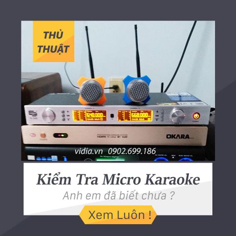 4 thủ thuật kiểm tra micro karaoke trước khi chọn mua