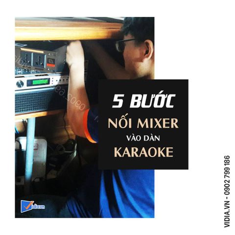 5 bước vàng kết nối mixer vào dàn karaoke