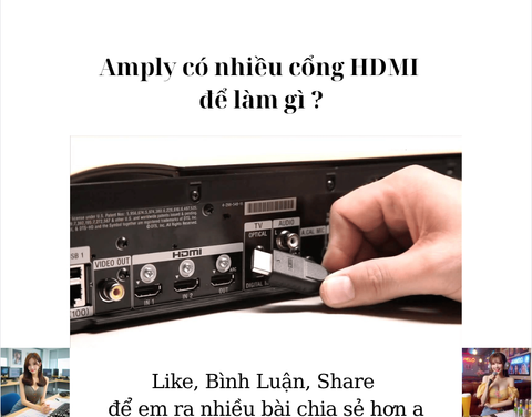 Amply có nhiều cổng HDMI để làm gì ?