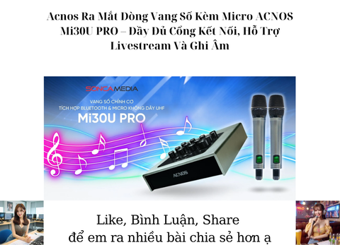 Acnos Ra Mắt Dòng Vang Số Kèm Micro ACNOS Mi30U PRO – Đầy Đủ Cổng Kết Nối, Hỗ Trợ Livestream Và Ghi Âm
