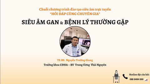 Siêu âm gan và bệnh lý thường gặp - TS.BS. Nguyễn Trường Giang - Hỏi đáp cùng chuyên gia