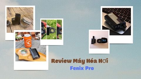 Review Máy hóa hơi Fenix Pro