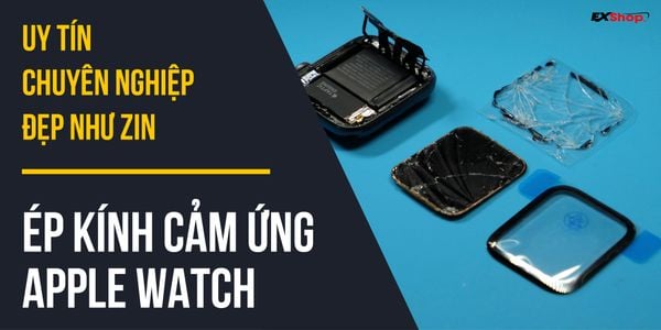 Dịch vụ thay mặt kính cảm ứng Apple Watch uy tín tại Biên Hoà và TP.HCM