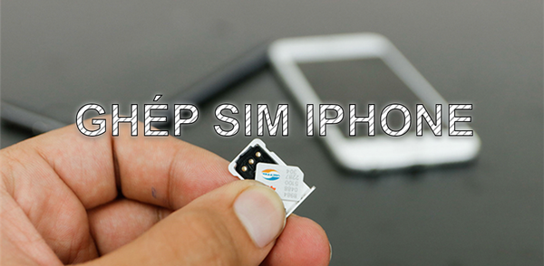 Hướng dẫn ghép sim iPhone