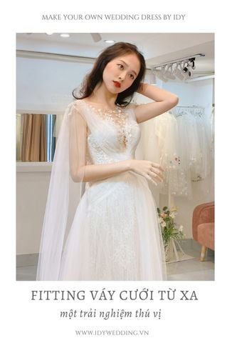 FITTING VÁY CƯỚI TỪ XA: MỘT TRẢI NGHIỆM THÚ VỊ