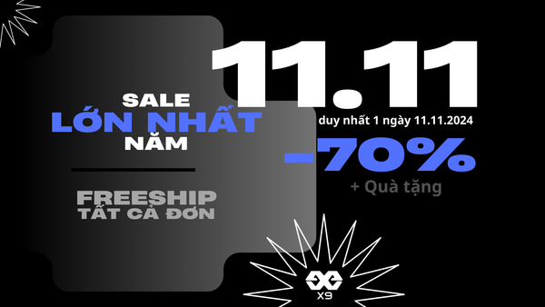 11.11 SALE LỚN NHẤT NĂM TẠI X9