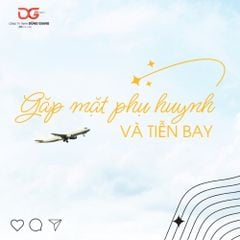 GẶP MẶT PHỤ HUYNH VÀ TIỄN BAY THÁNG 6/2025