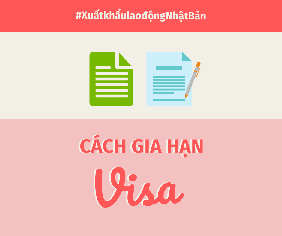 CÁCH GIA HẠN VISA KHI XUẤT KHẨU LAO ĐỘNG SANG NHẬT BẢN