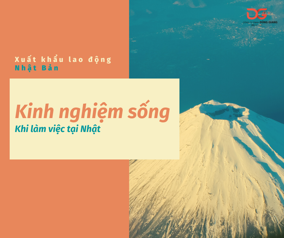 KINH NGHIỆM SỐNG KHI THAM GIA XUẤT KHẨU LAO ĐỘNG SANG NHẬT BẢN