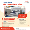 TUYỂN DỤNG CÔNG VIỆC HÀN - HÀN BÁN TỰ ĐỘNG