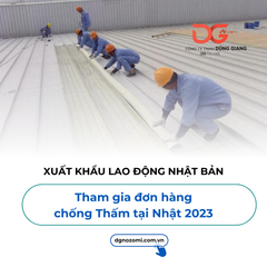 THAM GIA ĐƠN HÀNG CHỐNG THẤM LÀM VIỆC TẠI NHẬT 2023