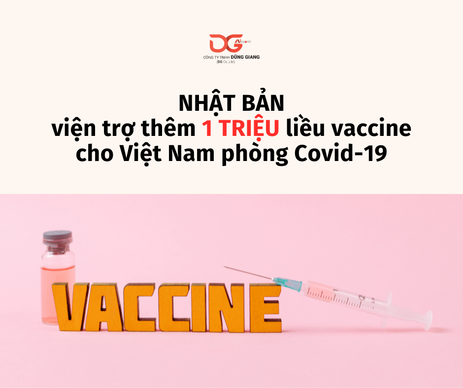 NHẬT BẢN  VIỆN TRỢ THÊM 1 TRIỆU LIỀU VACCINE ASTRAZENECA CHO VIỆT NAM PHÒNG COVID-19