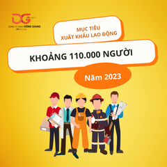 MỤC TIÊU XUẤT KHẨU LAO ĐỘNG NĂM 2023 KHOẢNG 110.000 NGƯỜI