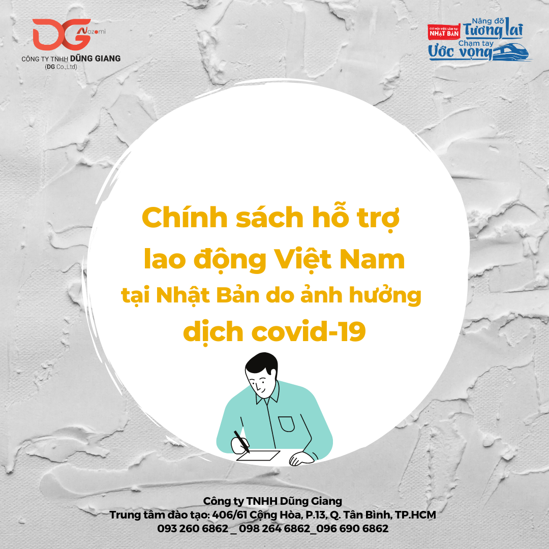 CHÍNH SÁCH HỖ TRỢ CHO LAO ĐỘNG VIỆT NAM TẠI NHẬT BẢN BỊ ẢNH HƯỞNG DỊCH COVID-19