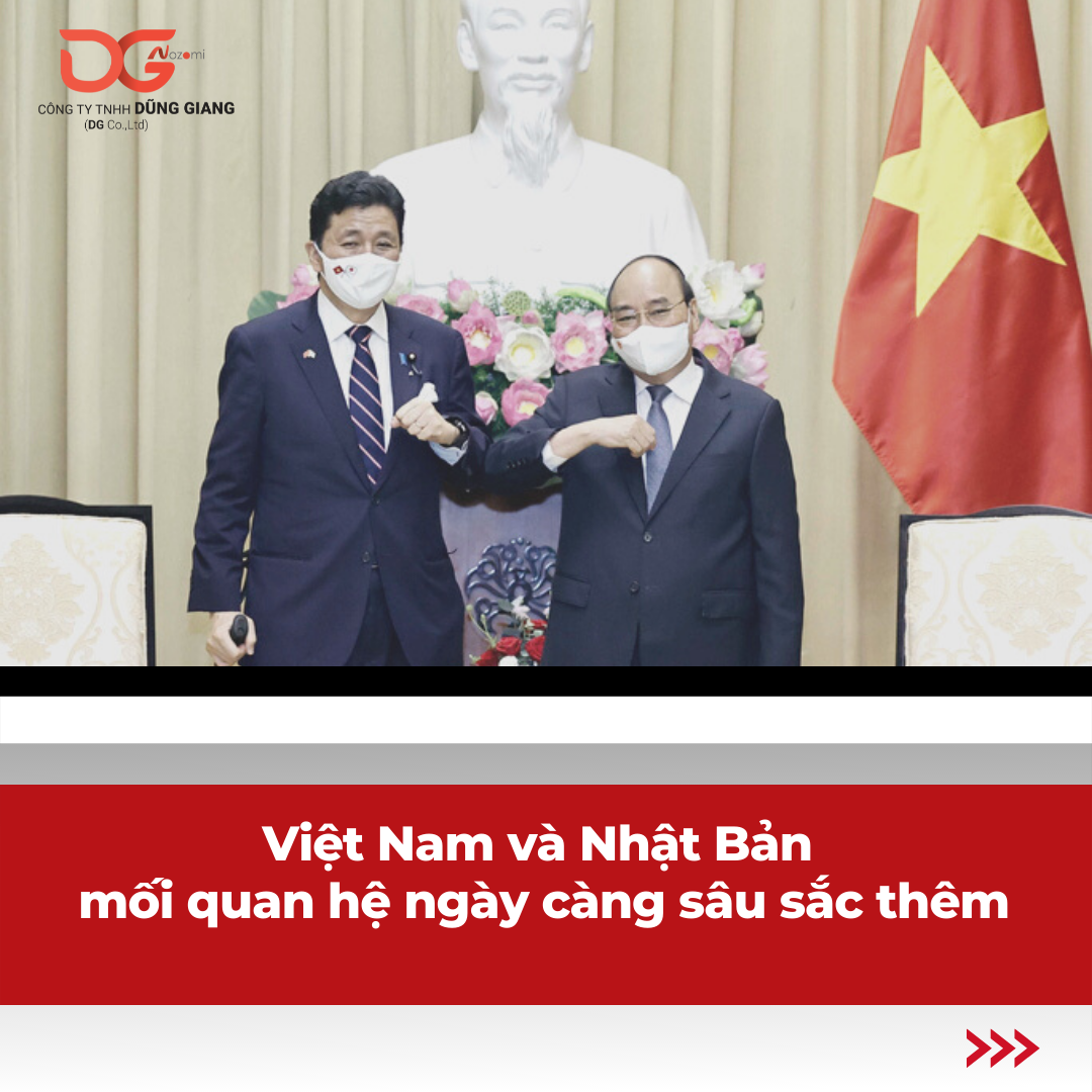 VIỆT NAM & NHẬT BẢN - LÀM SÂU SẮC THÊM MỐI QUAN HỆ