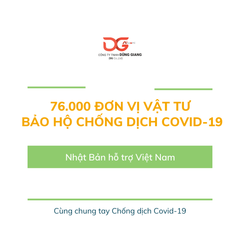 NHẬT BẢN TẶNG VIỆT NAM 76.000 VẬT TƯ BẢO HỘ CHỐNG DỊCH COVID-19